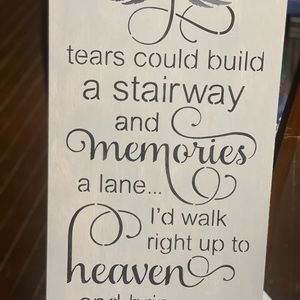 Solid Wood Sign: If Tears Could build a Stairway